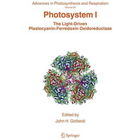 Photosystem I: The Light-Driven Plastocyanin: Ferredoxin Oxidoreductase [Hardcover]