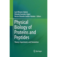 Physical Biology of Proteins and Peptides: Theory, Experiment, and Simulation [Paperback]