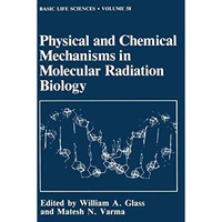 Physical and Chemical Mechanisms in Molecular Radiation Biology [Paperback]