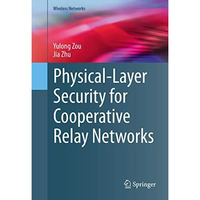 Physical-Layer Security for Cooperative Relay Networks [Hardcover]