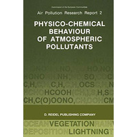 Physico-Chemical Behaviour of Atmospheric Pollutants: Proceedings of the Fourth  [Paperback]