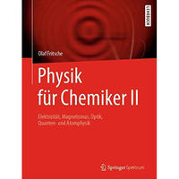 Physik f?r Chemiker II: Elektrizit?t, Magnetismus, Optik, Quanten- und Atomphysi [Paperback]