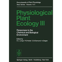 Physiological Plant Ecology III: Responses to the Chemical and Biological Enviro [Paperback]