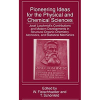 Pioneering Ideas for the Physical and Chemical Sciences: Josef Loschmidts Contr [Hardcover]