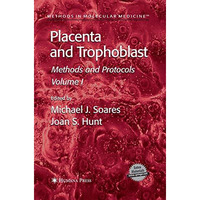 Placenta and Trophoblast: Methods and Protocols, Volume I [Paperback]