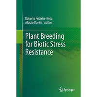 Plant Breeding for Biotic Stress Resistance [Hardcover]