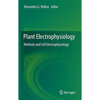 Plant Electrophysiology: Methods and Cell Electrophysiology [Hardcover]