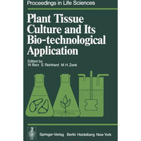 Plant Tissue Culture and Its Bio-technological Application: Proceedings of the F [Paperback]