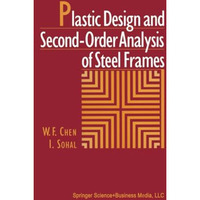 Plastic Design and Second-Order Analysis of Steel Frames [Paperback]