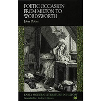 Poetic Occasion from Milton to Wordsworth [Hardcover]