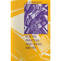 Poetry, Painting and Ideas, 18851914 [Paperback]