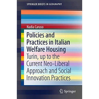 Policies and Practices in Italian Welfare Housing: Turin, up to the Current Neo- [Paperback]