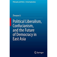 Political Liberalism, Confucianism, and the Future of Democracy in East Asia [Paperback]