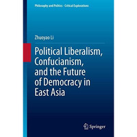 Political Liberalism, Confucianism, and the Future of Democracy in East Asia [Hardcover]