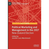 Political Marketing and Management in the 2017 New Zealand Election [Hardcover]