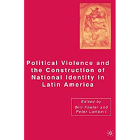 Political Violence and the Construction of National Identity in Latin America [Paperback]