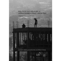 Politics and Policies in Upper Guinea Coast Societies: Change and Continuity [Paperback]