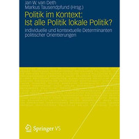 Politik im Kontext: Ist alle Politik lokale Politik?: Individuelle und kontextue [Paperback]