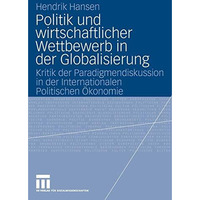 Politik und wirtschaftlicher Wettbewerb in der Globalisierung: Kritik der Paradi [Paperback]