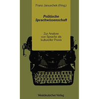 Politische Sprachwissenschaft: Zur Analyse von Sprache als kultureller Praxis [Paperback]