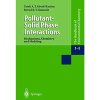 Pollutant-Solid Phase Interactions Mechanisms, Chemistry and Modeling [Hardcover]