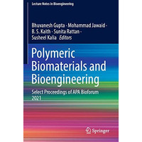 Polymeric Biomaterials and Bioengineering: Select Proceedings of APA Bioforum 20 [Paperback]