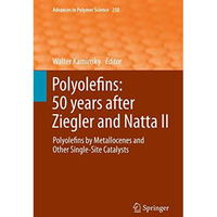 Polyolefins: 50 years after Ziegler and Natta II: Polyolefins by Metallocenes an [Hardcover]