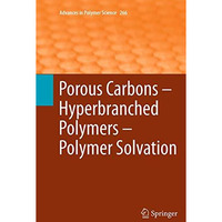 Porous Carbons  Hyperbranched Polymers  Polymer Solvation [Paperback]