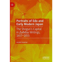 Portraits of Edo and Early Modern Japan: The Shoguns Capital in Zuihitsu Writin [Hardcover]