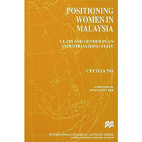 Positioning Women in Malaysia: Class and Gender in an Industrializing State [Hardcover]