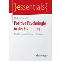 Positive Psychologie in der Erziehung: F?r Eltern und andere Erziehende [Paperback]