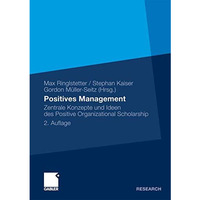 Positives Management: Zentrale Konzepte und Ideen des Positive Organizational Sc [Paperback]