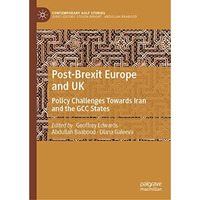 Post-Brexit Europe and UK: Policy Challenges Towards Iran and the GCC States [Hardcover]