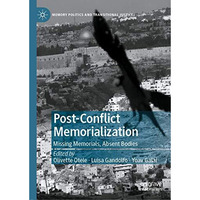 Post-Conflict Memorialization: Missing Memorials, Absent Bodies [Hardcover]