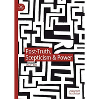 Post-Truth, Scepticism & Power [Hardcover]