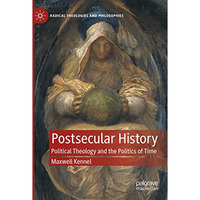 Postsecular History: Political Theology and the Politics of Time [Paperback]