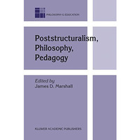 Poststructuralism, Philosophy, Pedagogy [Hardcover]