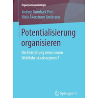 Potentialisierung organisieren: Die Entstehung eines neuen Wohlfahrtstaatsregime [Paperback]