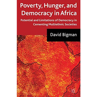 Poverty, Hunger, and Democracy in Africa: Potential and Limitations of Democracy [Hardcover]