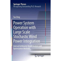 Power System Operation with Large Scale Stochastic Wind Power Integration: Inter [Paperback]