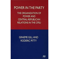 Power in the Party: The Organization of Power and Central-Republican Relations i [Hardcover]