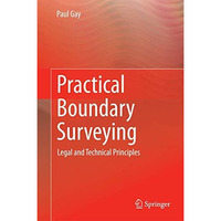 Practical Boundary Surveying: Legal and Technical Principles [Hardcover]