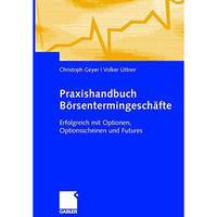 Praxishandbuch B?rsentermingesch?fte: Erfolgreich mit Optionen, Optionsscheinen  [Paperback]