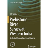 Prehistoric River Saraswati, Western India: Geological Appraisal and Social Aspe [Paperback]