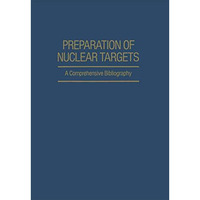 Preparation of Nuclear Targets: A Comprehensive Bibliography [Paperback]