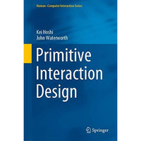 Primitive Interaction Design [Hardcover]