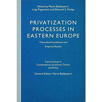 Privatization Processes in Eastern Europe: Theoretical Foundations and Empirical [Hardcover]