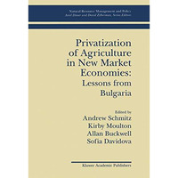 Privatization of Agriculture in New Market Economies: Lessons from Bulgaria [Hardcover]