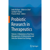 Probiotic Research in Therapeutics: Volume 2: Modulation of Gut Flora: Managemen [Paperback]