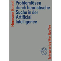 Probleml?sen durch heuristische Suche in der Artificial Intelligence [Paperback]